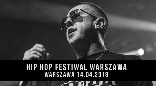Hip Hop Festiwal Warszawa 14.04.2018